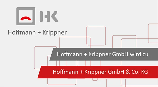 Umwandlung in die Hoffmann + Krippner GmbH & Co. KG